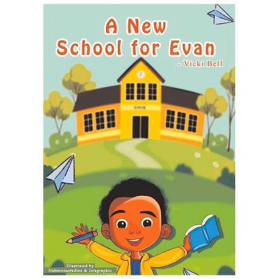 A New School for Evan - by  Vicki Bell (Paperback)