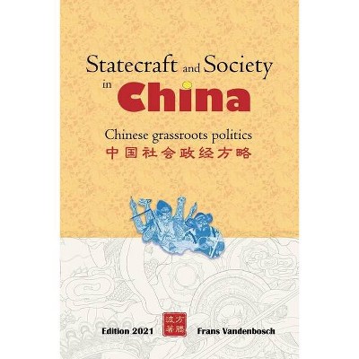 Statecraft and Society in China - by  Frans Vandenbosch (Paperback)