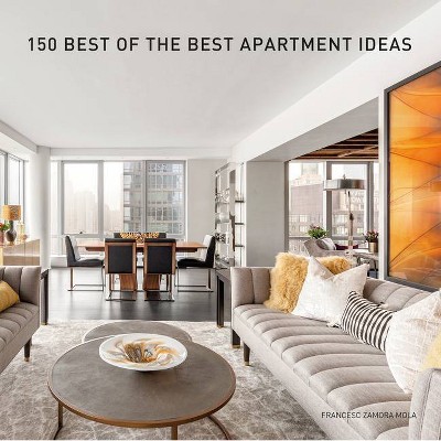 150 Best of the Best Apartment Ideas - by  Francesc Zamora (Hardcover)