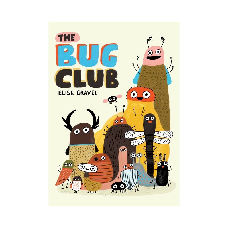 The Bug Club - by  Elise Gravel (Hardcover), 1 of 2