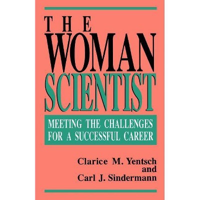 The Woman Scientist - by  Clarice M Yentsch & Carl J Sindermann (Paperback)