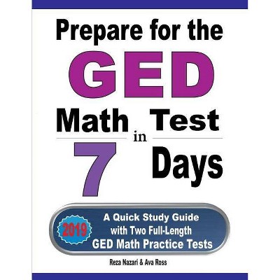 Prepare for the GED Math Test in 7 Days - by  Reza Nazari & Ava Ross (Paperback)