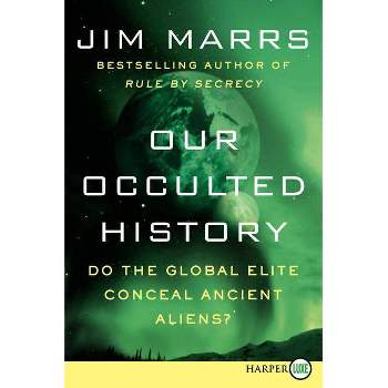 Our Occulted History LP - Large Print by  Jim Marrs (Paperback)