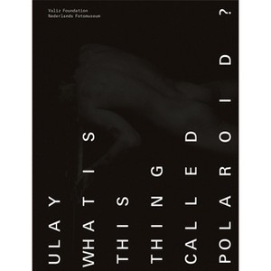 Ulay: What Is This Thing Called Polaroid? - (Paperback) - 1 of 1