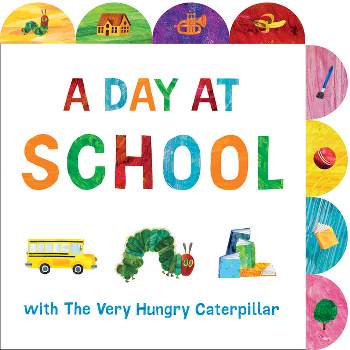 A Day at School with the Very Hungry Caterpillar - by  Eric Carle (Board Book)