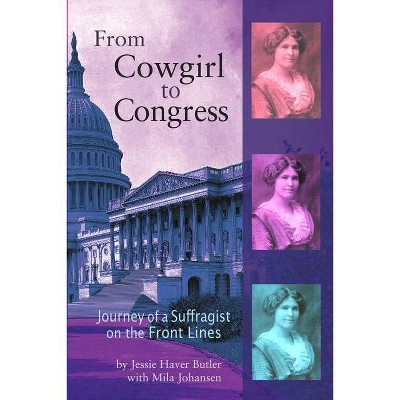 From Cowgirl to Congress - by  Jessie Haver Butler & Mila Johansen (Paperback)