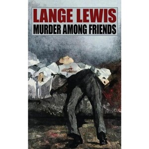 Murder Among Friends - by  Lange Lewis (Paperback) - 1 of 1