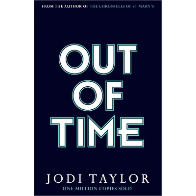 Out of Time - by  Jodi Taylor (Hardcover)