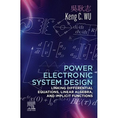 Power Electronic System Design - by  Keng C Wu (Paperback)