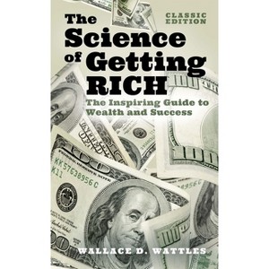 The Science of Getting Rich - (Arcturus Classics for Financial Freedom) by  Wallace D Wattles (Hardcover) - 1 of 1