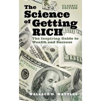 The Science of Getting Rich - (Arcturus Classics for Financial Freedom) by  Wallace D Wattles (Hardcover)