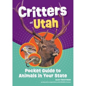 Critters of Utah - (Wildlife Pocket Guides for Kids) by  Alex Troutman (Paperback) - 1 of 1