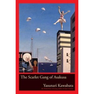 The Scarlet Gang of Asakusa - Annotated by  Yasunari Kawabata (Paperback) - 1 of 1