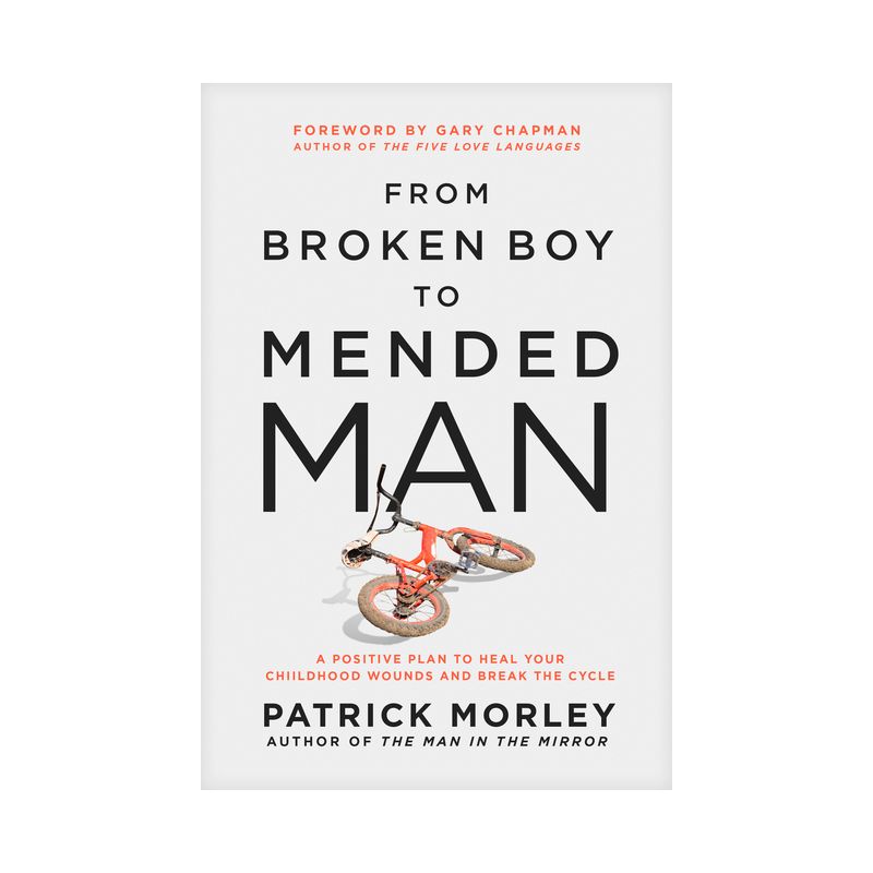 From Broken Boy to Mended Man - by  Patrick Morley (Hardcover), 1 of 2