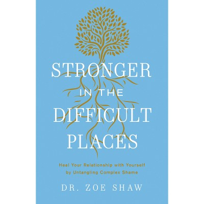 Stronger in the Difficult Places - by  Zoe Shaw (Hardcover)
