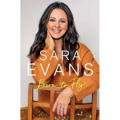 Born to Fly - by Sara Evans (Hardcover)