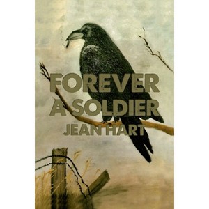 Forever a Soldier - by  Jean Hart (Paperback) - 1 of 1