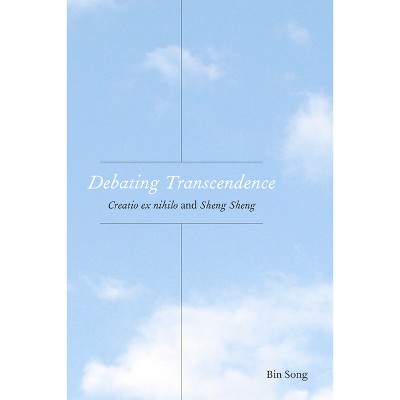 Debating Transcendence - (Comparative Theology: Thinking Across Traditions) by Bin Song