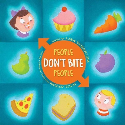 People Don't Bite People - (People Books) by  Lisa Wheeler (Hardcover)