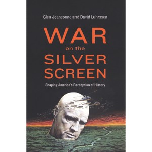 War on the Silver Screen - by  Glen Jeansonne & David Luhrssen (Paperback) - 1 of 1