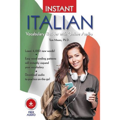 Instant Italian Vocabulary Builder with Online Audio - (Instant Vocabulary Builder with Online Audio) by  Tom Means (Paperback)