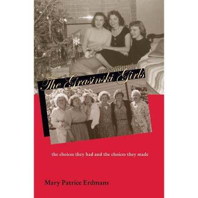 The Grasinski Girls - by  Mary Patrice Erdmans (Paperback)