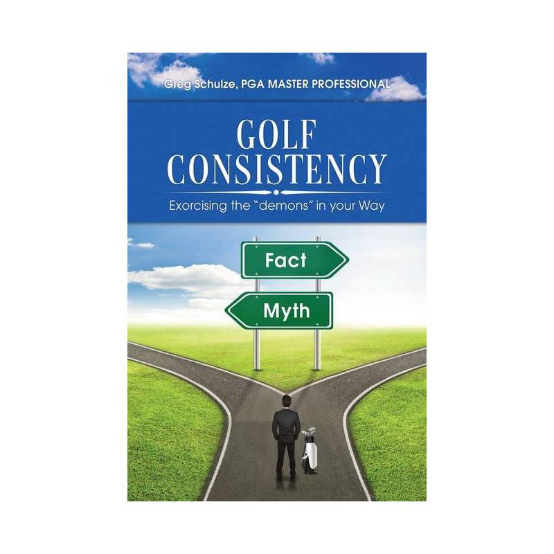 Golf Consistency - by  Greg Schulze (Paperback), 1 of 2