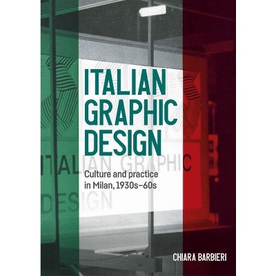 Italian Graphic Design - (Studies in Design and Material Culture) by  Chiara Barbieri (Hardcover)