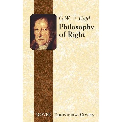 Philosophy of Right - (Dover Philosophical Classics) by  G W F Hegel (Paperback)