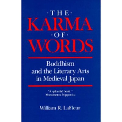 The Karma of Words - by  William R LaFleur (Paperback)