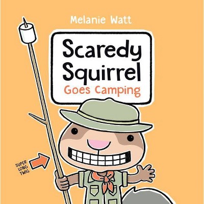 Scaredy Squirrel Goes Camping - by  Melanie Watt (Paperback)