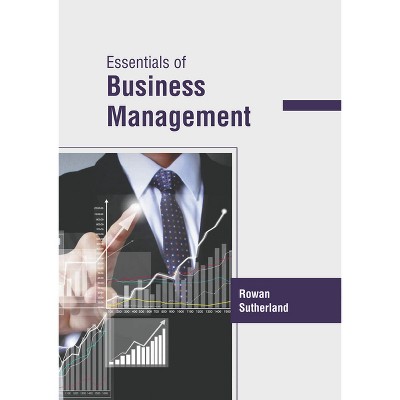 Essentials of Business Management - by  Rowan Sutherland (Hardcover)
