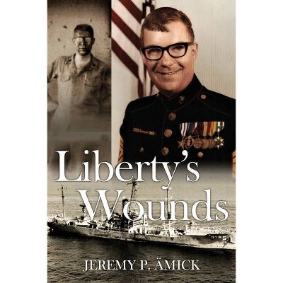 Liberty's Wounds - by  Jeremy Paul Ämick (Paperback)