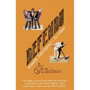 DEFENDU Scientific Self-Defence In Colour - by  Captain W E Fairbairn (Paperback) - 1 of 1