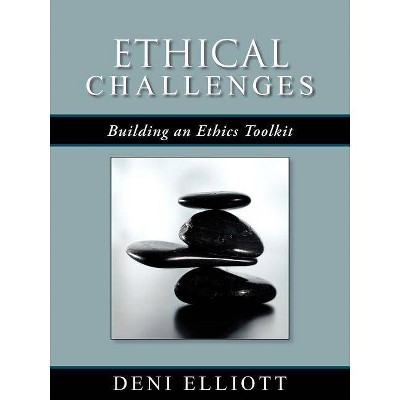 Ethical Challenges - by  Deni Elliott (Paperback)