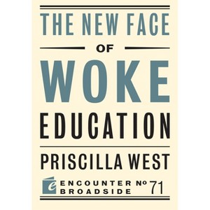The New Face of Woke Education - by  Priscilla West (Paperback) - 1 of 1