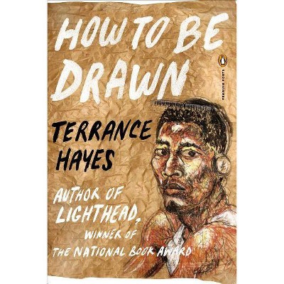 How to Be Drawn - (Penguin Poets) by  Terrance Hayes (Paperback)