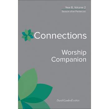 Connections Worship Companion, Year B, Volume 2 - by  David Gambrell (Hardcover)