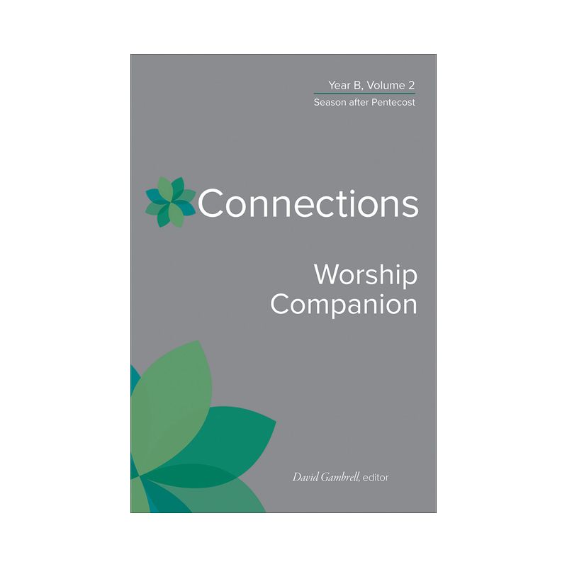 Connections Worship Companion, Year B, Volume 2 - by  David Gambrell (Hardcover), 1 of 2