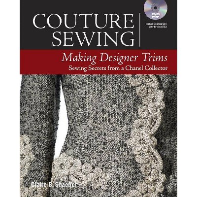 Couture Sewing: Making Designer Trims - by  Claire B Shaeffer (Paperback)