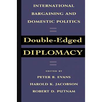 Double-Edged Diplomacy - (Studies in International Political Economy) by  Peter Evans & Harold K Jacobson & Robert D Putnam (Paperback)
