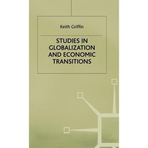 Studies in Globalization and Economic Transitions - by  K Griffin (Hardcover) - 1 of 1