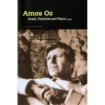 Israel, Palestine and Peace - by  Amos Oz (Paperback)