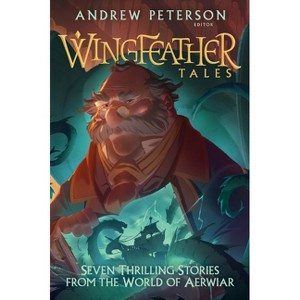 Wingfeather Tales - (Wingfeather Saga) by  Jonathan Rogers & N D Wilson & Jennifer Trafton & Douglas Kaine McKelvey (Paperback) - 1 of 1