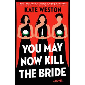 You May Now Kill the Bride - by Kate Weston (Paperback)