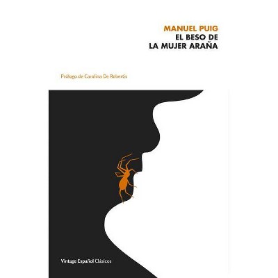 El Beso de la Mujer Araña - by  Manuel Puig (Paperback)