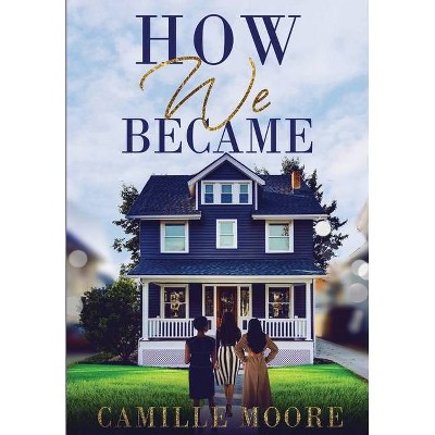 How We Became - Large Print by  Camille Moore (Hardcover)