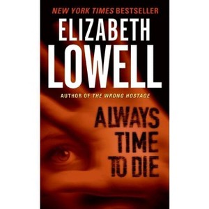 Always Time to Die - by  Elizabeth Lowell (Paperback) - 1 of 1
