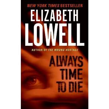 Always Time to Die - by  Elizabeth Lowell (Paperback)