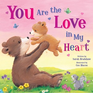 You Are the Love in My Heart - by  Sarah Bradshaw (Board Book) - 1 of 1